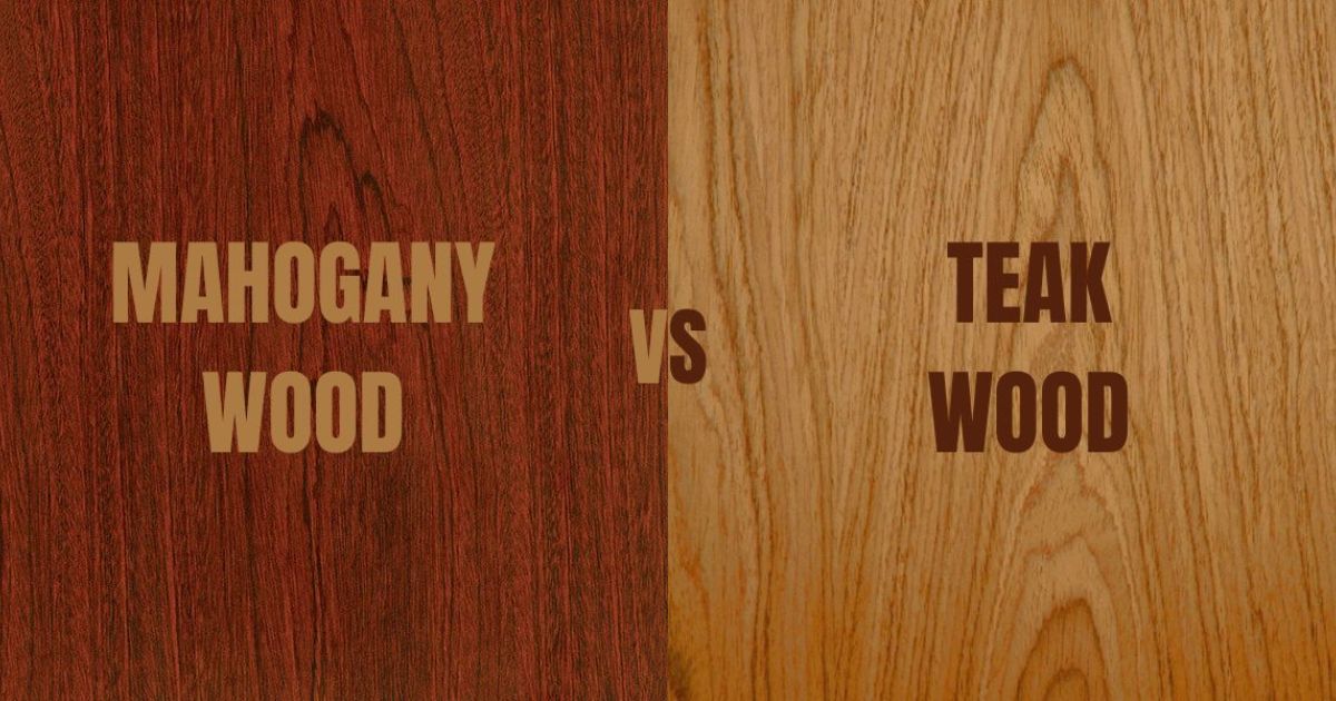 teak wood vs mahogany wood